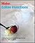 Edible Inventions: Cooking Hacks and Yummy Recipes You Can Build, Mix, Bake, and Grow