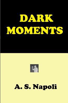 Dark Moments: - a story of despair and healing