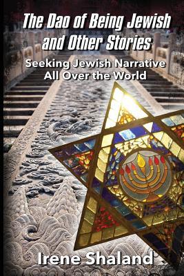 The Dao of Being Jewish and Other Stories: Seeking Jewish Narrative All Over the World