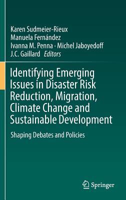 Identifying Emerging Issues in Disaster Risk Reduction, Migration, Climate Change and Sustainable Development: Shaping Debates and Policies