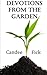 Devotions from the Garden: Inspiration for Life (With All of Creation)
