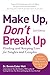 Make Up, Don’t Break Up by Bonnie Eaker Weil
