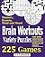 Brain Workouts Variety Puzzles (225 Mixed Puzzles in Large Print for Effective Brain Exercise.)