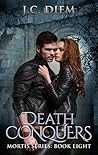 Death Conquers (Mortis, #8) Death Conquers (Mortis, #8)