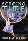 Echoing Time by Michelle Stojic