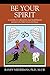 Be Your Spirit: A Guide to Health and Happiness Based on the Yoga Sutras