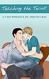 Teaching the Twink by Amelita Rae
