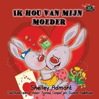 Ik hou van mijn moeder (dutch childrens books, dutch kids books): dutch baby book, kinderboeken (Dutch Bedtime Collection) (Dutch Edition)