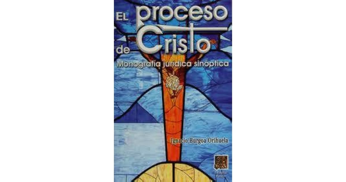 El Proceso De Cristo Ignacio Burgoa