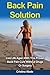 Back Pain Solution: Live Life Again With This Proven Back Pain Cure Without Drugs Or Surgery (back pain solution, back pain, back pain cure, back pain ... lower back pain, back pain relief exercises)