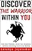 Discover The Warrior Within...