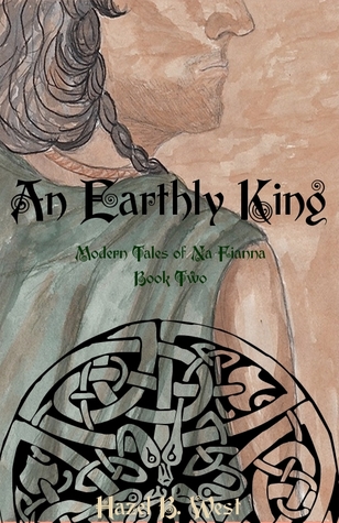 An Earthly King (Modern Tales of Na Fianna #2)