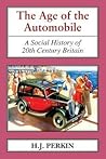The Age of the Automobile: A Social History of 20th Century Britain (Classics in Social and Economic History) The Age of the Automobile: A Social History of 20th Century Britain (Classics in Social and Economic History)