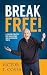 Break Free!: A Proven Strat...