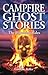 Campfire Ghost Stories: The Haunting Tales