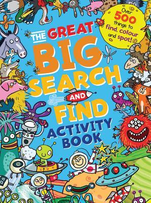 The Great Big Search and Find Activity Book: Over 500 things to find, color and spot! (Paperback)