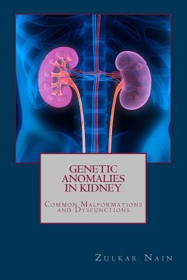 Genetic Anomalies in Kidney: Common Malformations and Dysfunctions