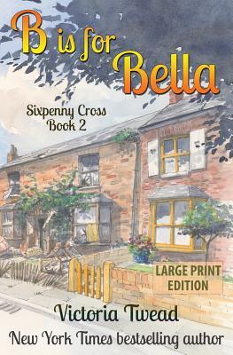 B is for Bella (Large Print) (Sixpenny Cross Large Print)