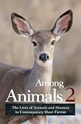 Among Animals 2: The Lives of Animals and Humans in Contemporary Short Fiction