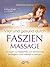 Vital und gesund durch Faszien-Massage- Übungen zur Selbsthilfe, um schmerzfrei, beweglich und kraftvoll zu werden (German Edition)