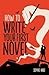 How to Write Your First Novel by Sophie King How to Write Your First Novel by Sophie King