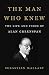 The Man Who Knew: The Life ...