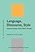 Language, Discourse, Style (Linguistic Approaches to Literature)