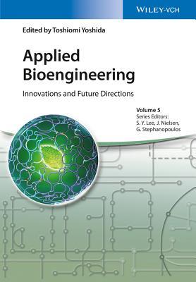 Applied Bioengineering: Innovations and Future Directions (Advanced Biotechnology)
