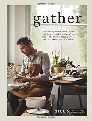 Gather: Simple, Seasonal Recipes from Gill Meller, Head Chef at River Cottage (Hardcover)