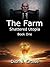 The Farm Shattered Utopia Book One <void> by Dion J. Crowe