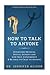 How To Talk To Anyone: Overcome shyness, social anxiety and low self-confidence & be able to chat to anyone!