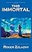This Immortal by Roger Zelazny This Immortal by Roger Zelazny