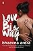 Love Bi the Way by Bhaavna Arora