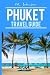 Phuket: Phuket Travel Guide (Phuket Travel Guide 2016, Phuket Thailand)