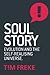 Soul Story: Evolution and The Purpose of Life