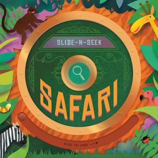 Slide-N-Seek: Safari: A sliding wheel and hidden picture book (Slide-N-Seek Series)