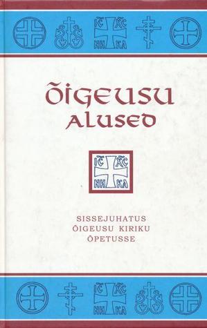 Õigeusu alused. Sissejuhatus õigeusu kiriku õpetusse (Hardcover)