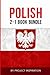 Polish: Learn Polish Bundle 2-1 (Polish: Learn Polish in a Week! &Polish: 95 Mos: Polish Language for Beginners (Learn Polish, Polish, Polish Learning)