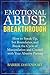 Emotional Abuse Breakthrough: How to Speak Up, Set Boundaries, and Break the Cycle of Manipulation and Control with Your Abusive Partner