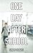 One Day After School