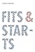 Fits & Starts