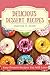 Delicious Dessert Recipes: Easy Dessert Recipes You Will Love