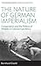 The Nature of German Imperialism: Conservation and the Politics of Wildlife in Colonial East Africa (Environment in History: International Perspectives, 9)