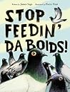 Stop Feedin' da Boids! by Pierre Pratt