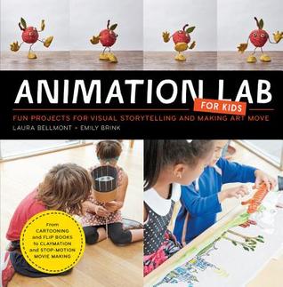 Animation Lab for Kids: Fun Projects for Visual Storytelling and Making Art Move - From cartooning and flip books to claymation and stop-motion movie making (Paperback)