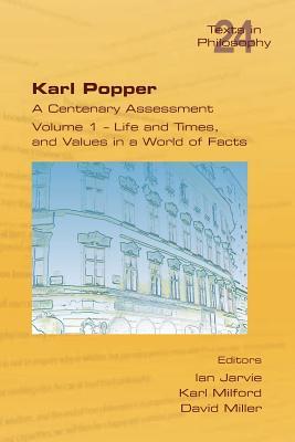 Karl Popper. A Centenary Assessment. Volume I - Life and Times, and Values in a World of Facts (Paperback)