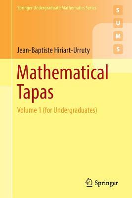 Mathematical Tapas: Volume 1 (for Undergraduates) (Springer Undergraduate Mathematics Series)