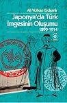 Japonya'da Türk İmgesinin Oluşumu 1890-1914 Japonya'da Türk İmgesinin Oluşumu 1890-1914