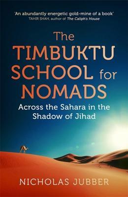 The Timbuktu School for Nomads: Across the Sahara in the Shadow of Jihad (Hardcover)