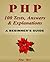 Php 100 Tests, Answers & Explanations: A Beginner's Guide